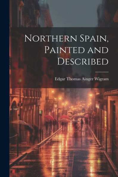 Northern Spain, Painted And Described