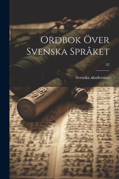 Ordbok Över Svenska Språket; 32 (Swedish Edition)