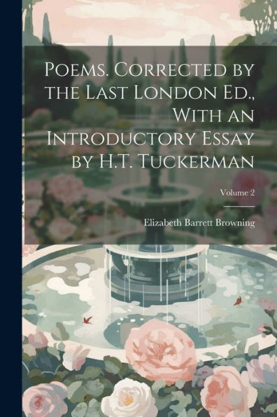 Poems. Corrected By The Last London Ed., With An Introductory Essay By H.T. Tuckerman; Volume 2