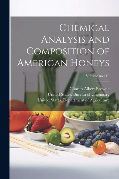 Chemical Analysis And Composition Of American Honeys; Volume No.110