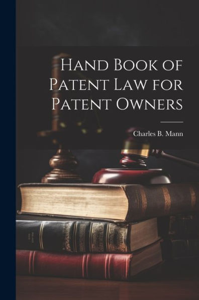 Hand Book Of Patent Law For Patent Owners
