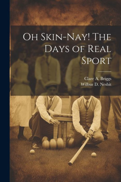 Oh Skin-Nay! The Days Of Real Sport