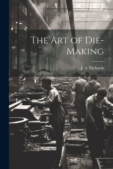 The Art Of Die-Making