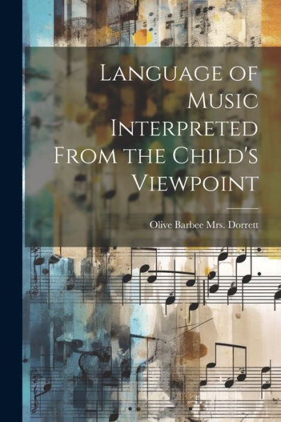 Language Of Music Interpreted From The Child's Viewpoint