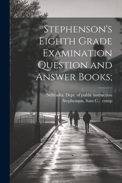 Stephenson's Eighth Grade Examination Question And Answer Books;