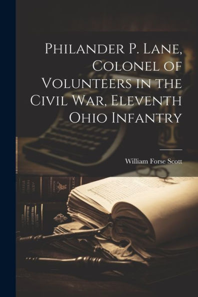 Philander P. Lane, Colonel Of Volunteers In The Civil War, Eleventh Ohio Infantry