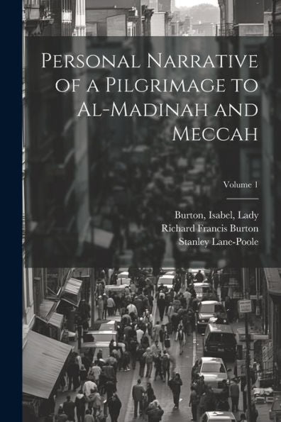 Personal Narrative Of A Pilgrimage To Al-Madinah And Meccah; Volume 1