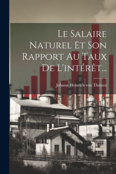 Le Salaire Naturel Et Son Rapport Au Taux De L'Intérêt... (French Edition) - 9781021817389