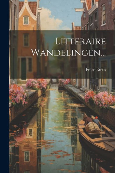 Litteraire Wandelingen... (Dutch Edition)