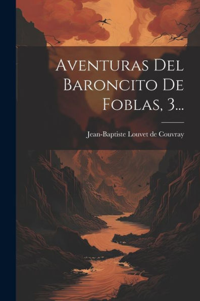Aventuras Del Baroncito De Foblas, 3... (Spanish Edition)