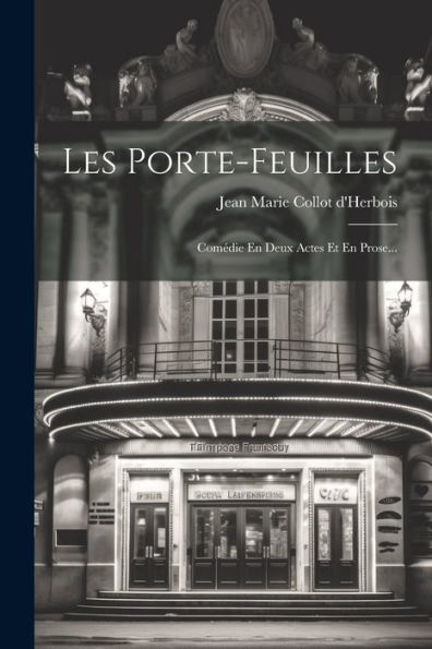 Les Porte-Feuilles: Comédie En Deux Actes Et En Prose... (French Edition)