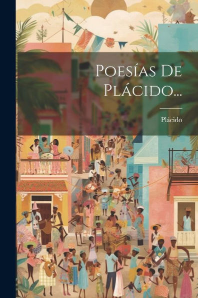 Poesías De Plácido... (Spanish Edition) - 9781021845511