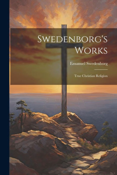 Swedenborg's Works: True Christian Religion