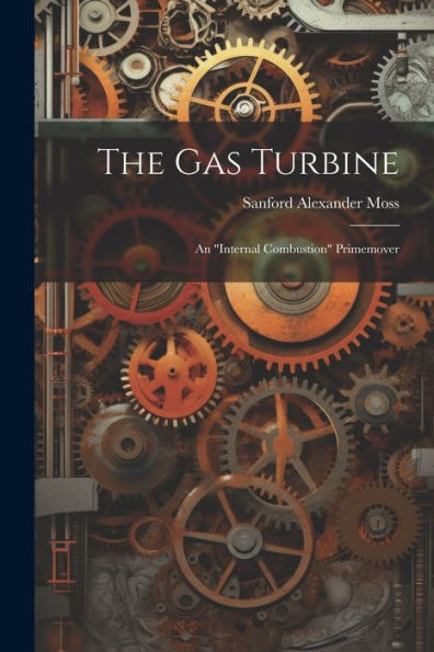 The Gas Turbine: An "Internal Combustion" Primemover