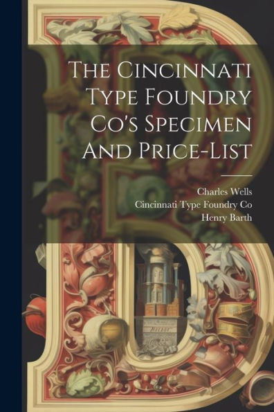 The Cincinnati Type Foundry Co's Specimen And Price-List