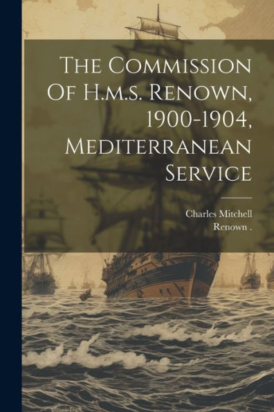 The Commission Of H.M.S. Renown, 1900-1904, Mediterranean Service