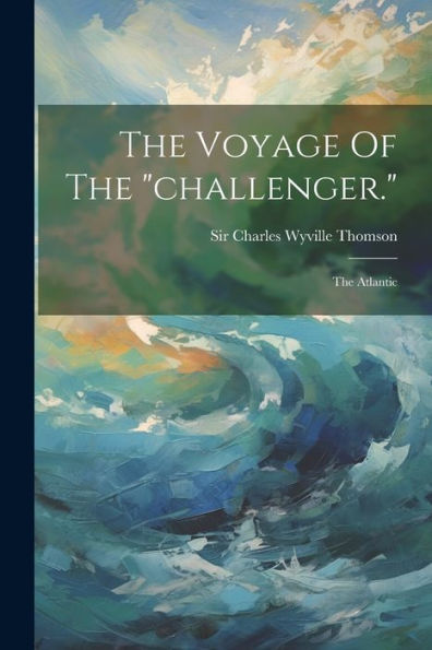 The Voyage Of The "Challenger.": The Atlantic