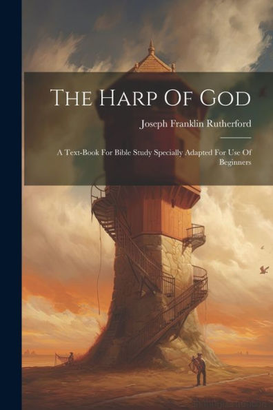The Harp Of God: A Text-Book For Bible Study Specially Adapted For Use Of Beginners