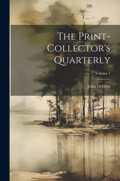 The Print-Collector's Quarterly; Volume 1