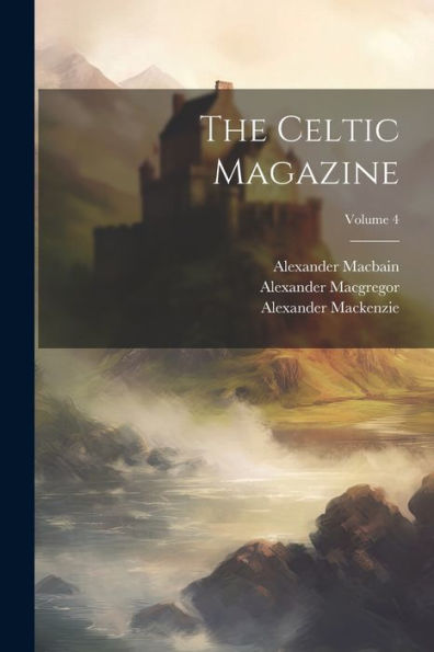 The Celtic Magazine; Volume 4
