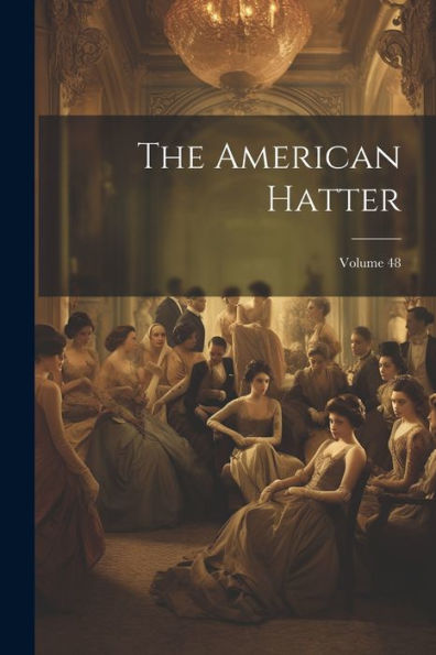 The American Hatter; Volume 48