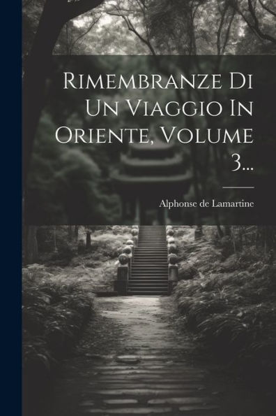 Rimembranze Di Un Viaggio In Oriente, Volume 3... (Italian Edition)