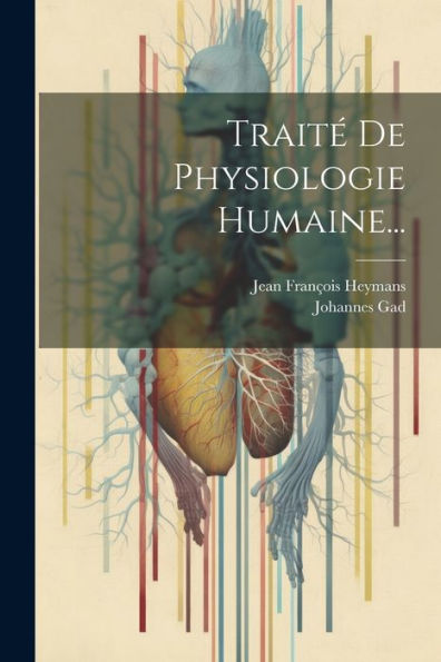 Traité De Physiologie Humaine... (French Edition)