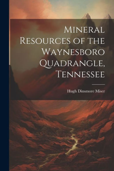 Mineral Resources Of The Waynesboro Quadrangle, Tennessee