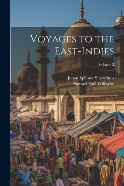 Voyages To The East-Indies; Volume 3