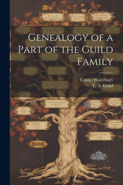 Genealogy Of A Part Of The Guild Family
