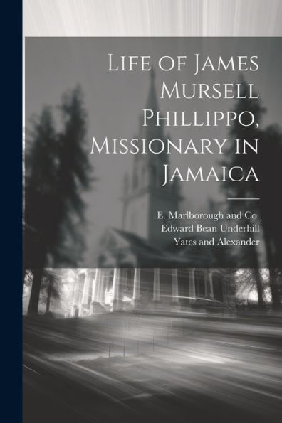 Life Of James Mursell Phillippo, Missionary In Jamaica