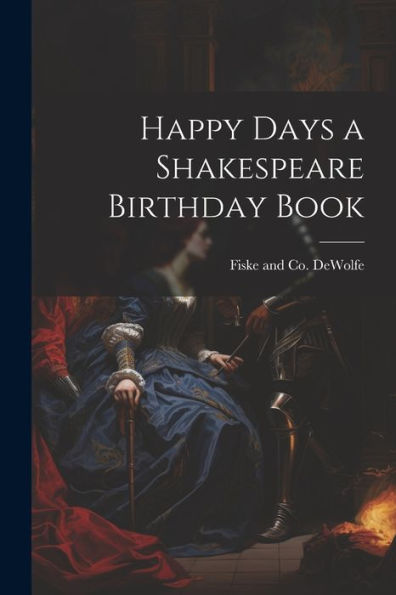 Happy Days A Shakespeare Birthday Book