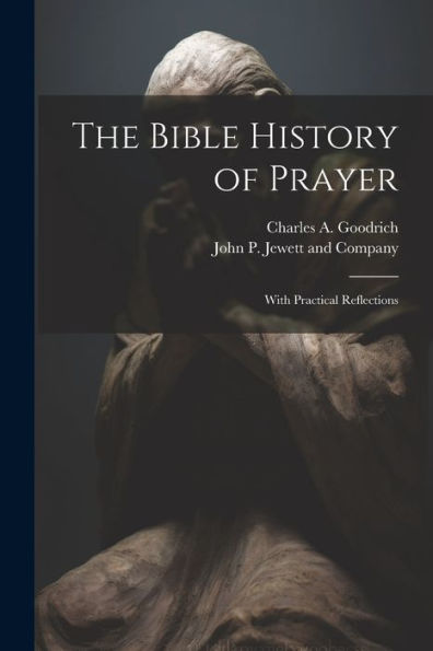 The Bible History Of Prayer: With Practical Reflections - 9781021898401