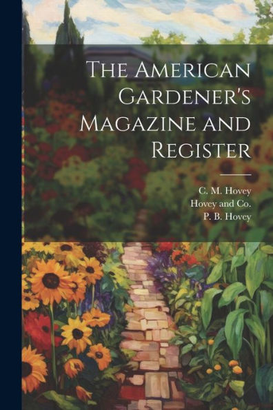 The American Gardener's Magazine And Register - 9781021898616