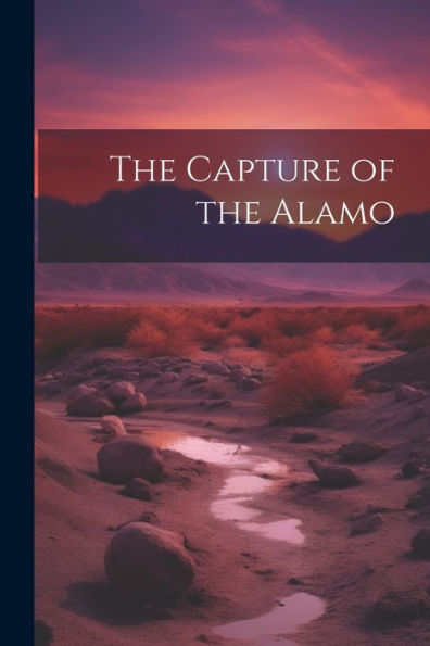 The Capture Of The Alamo