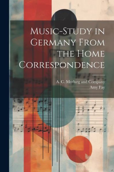 Music-Study In Germany From The Home Correspondence - 9781021899194