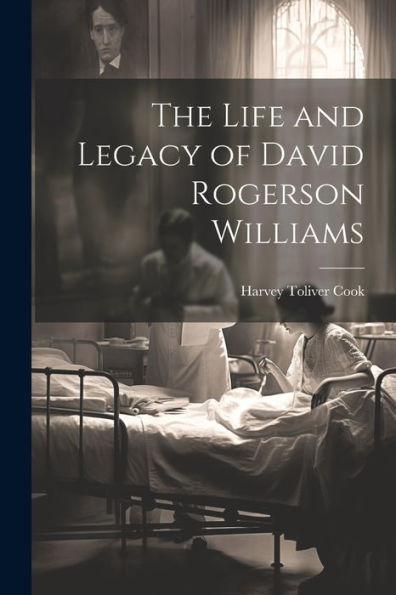 The Life And Legacy Of David Rogerson Williams - 9781021899316