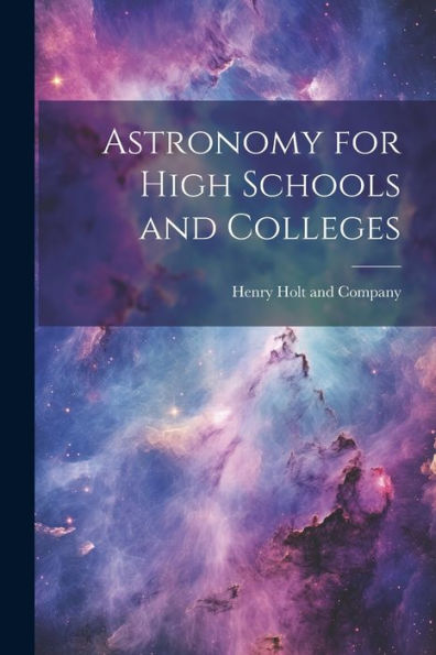 Astronomy For High Schools And Colleges