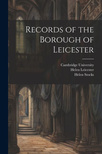 Records Of The Borough Of Leicester
