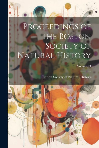 Proceedings Of The Boston Society Of Natural History; Volume 33