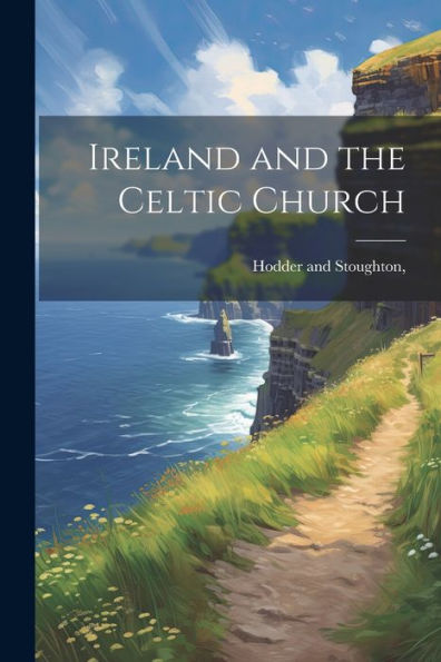 Ireland And The Celtic Church