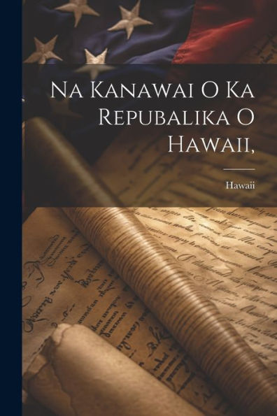Na Kanawai O Ka Repubalika O Hawaii,