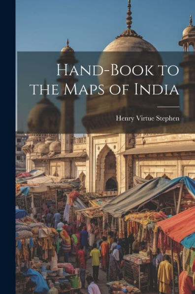 Hand-Book To The Maps Of India