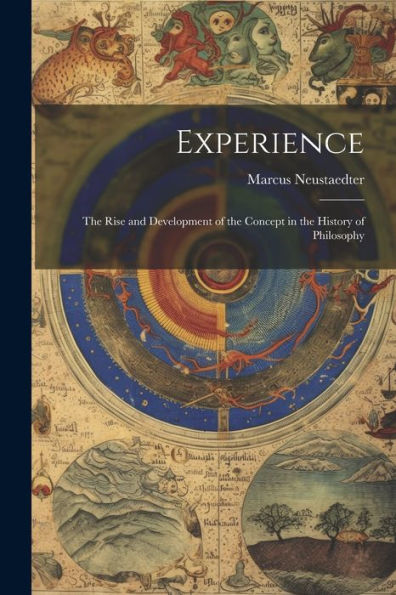 Experience: The Rise And Development Of The Concept In The History Of Philosophy