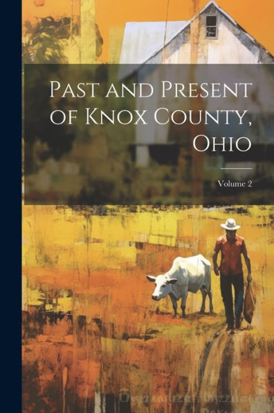 Past And Present Of Knox County, Ohio; Volume 2