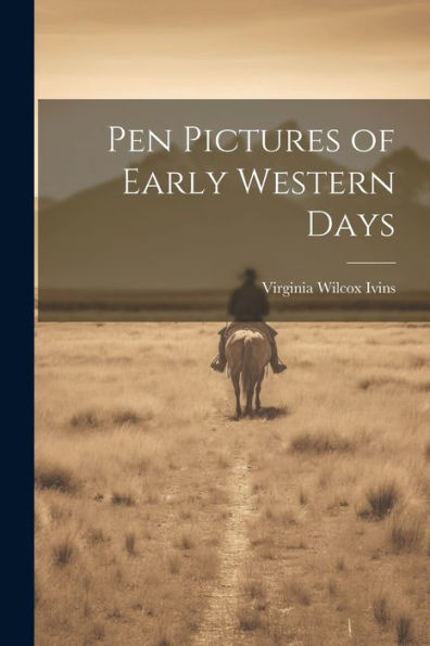 Pen Pictures Of Early Western Days