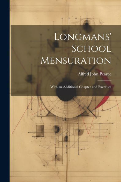 Longmans' School Mensuration: With An Additional Chapter And Exercises