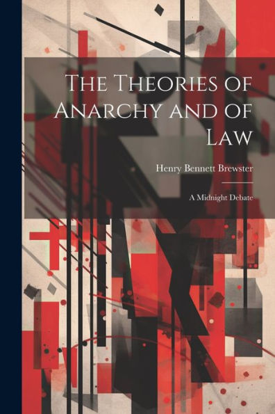 The Theories Of Anarchy And Of Law: A Midnight Debate