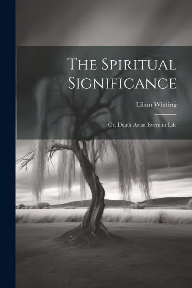 The Spiritual Significance: Or, Death As An Event In Life