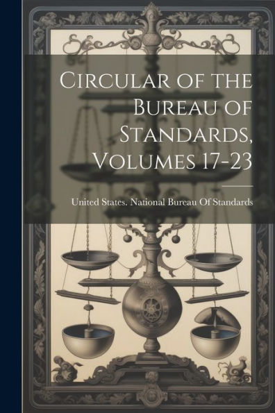 Circular Of The Bureau Of Standards, Volumes 17-23